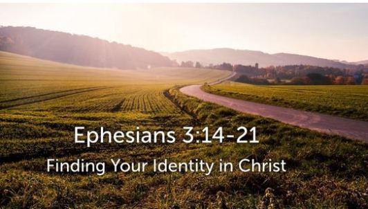 Ephesians 3_14-21 Finding your Identity in Christ